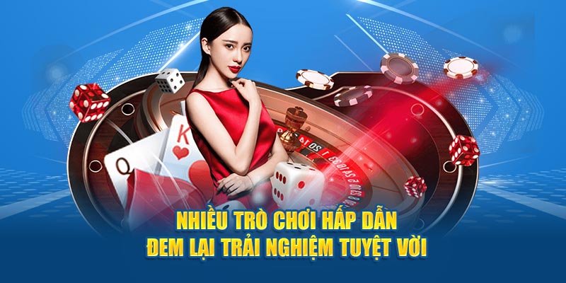 Nhiều trò chơi hấp dẫn đem lại trải nghiệm tuyệt vời