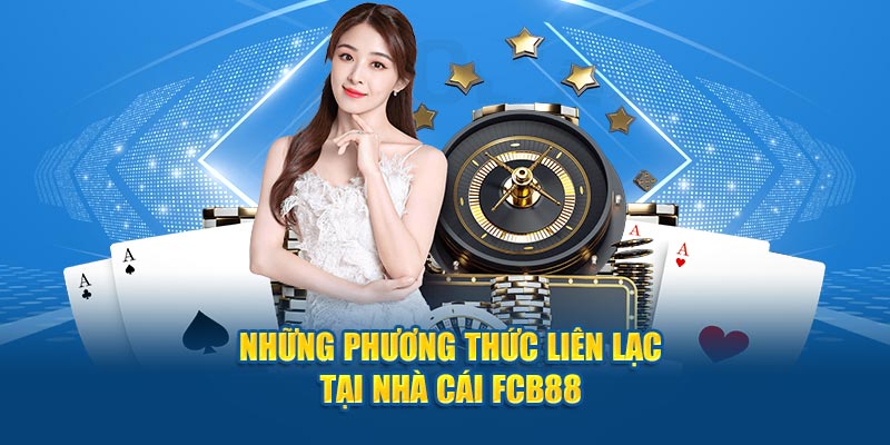 Những phương thức liên lạc tại nhà cái FCB88